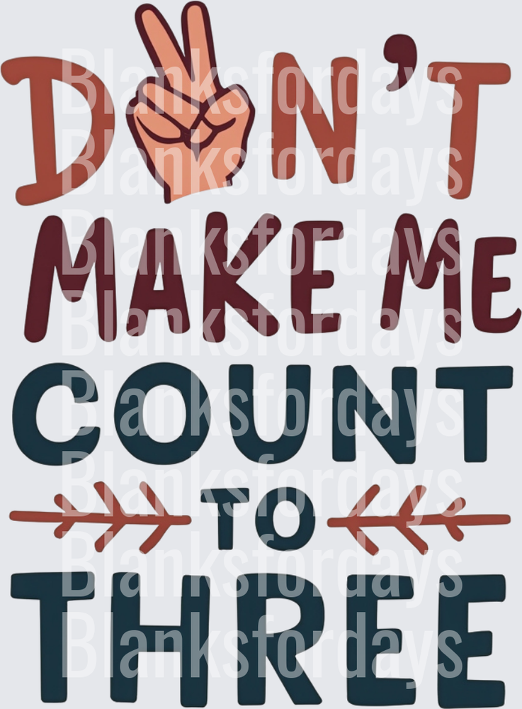 Don't Make Me Count To Three Funny Parent Peace Sign (DTF)