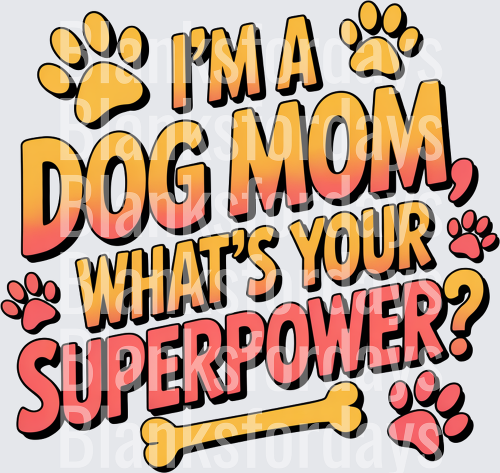 I'm A Dog Mom What's Your Superpower Paw Prints Bone (DTF)