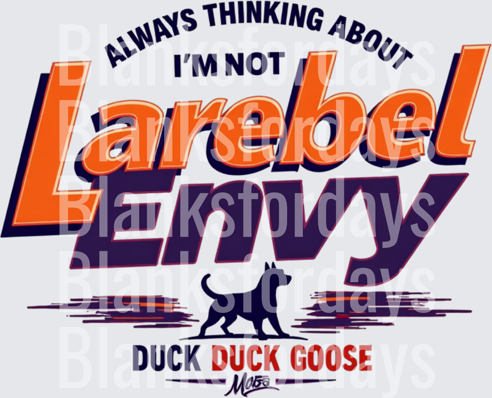 Always Thinking About I'm Not Largebel Envy Duck Duck Goose Dog Silhouette Funny Quote (DTF)