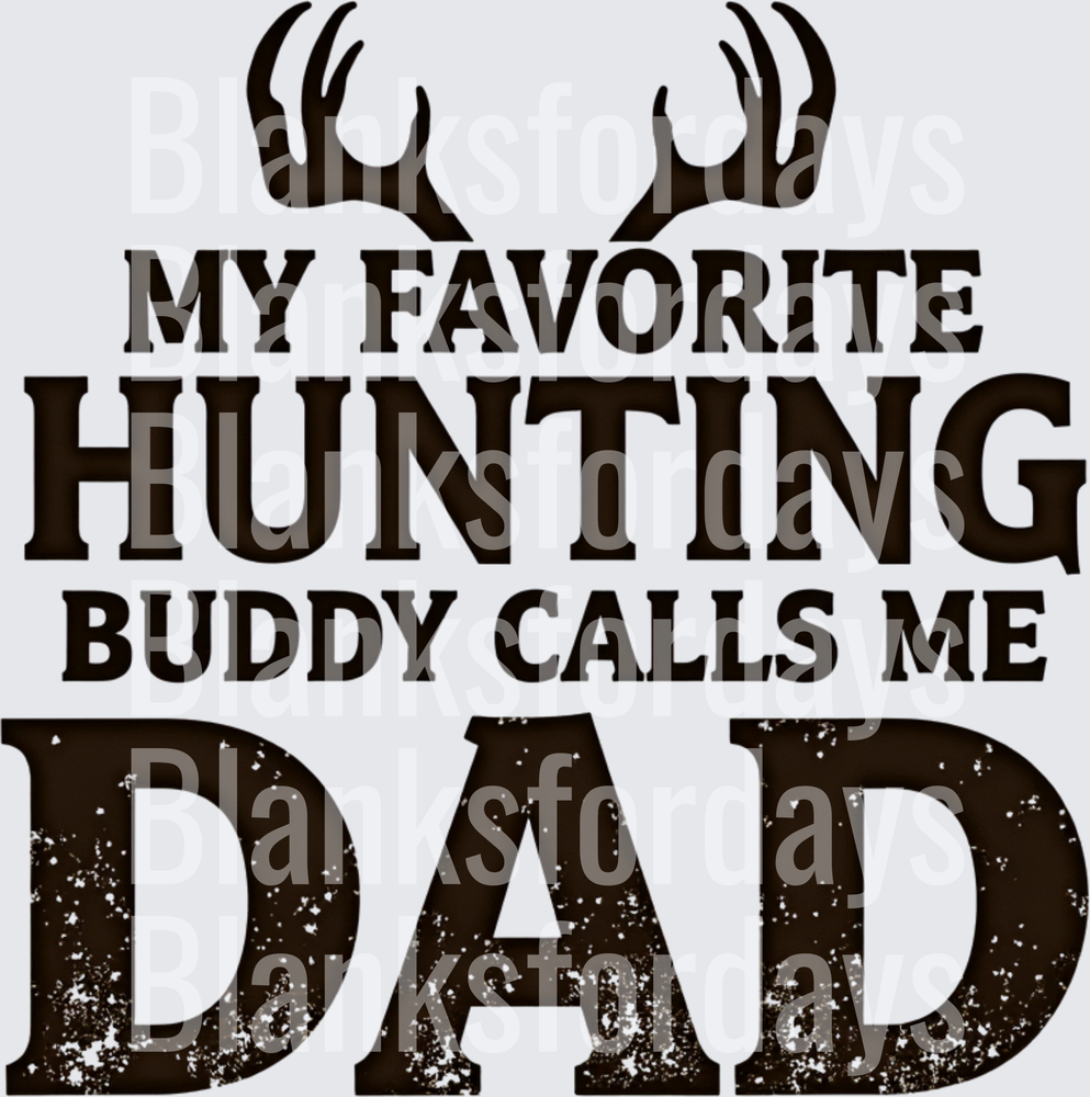 My Favorite Hunting Buddy Calls Me Dad Deer Antlers (DTF)