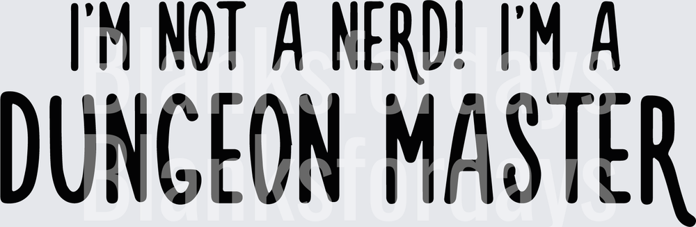 I'm Not A Nerd I'm A Dungeon Master DnD Funny Quote (DTF)