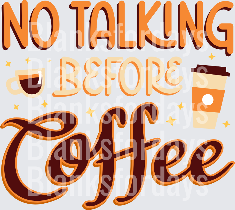 No Talking Before Coffee Funny Caffeine Lover Typography (DTF)