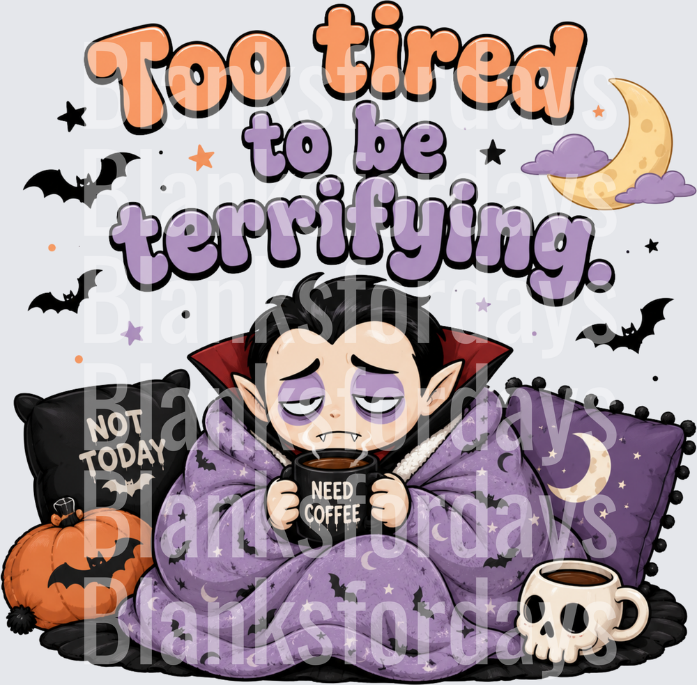 Too Tired To Be Terrifying Sleepy Vampire Halloween (DTF)