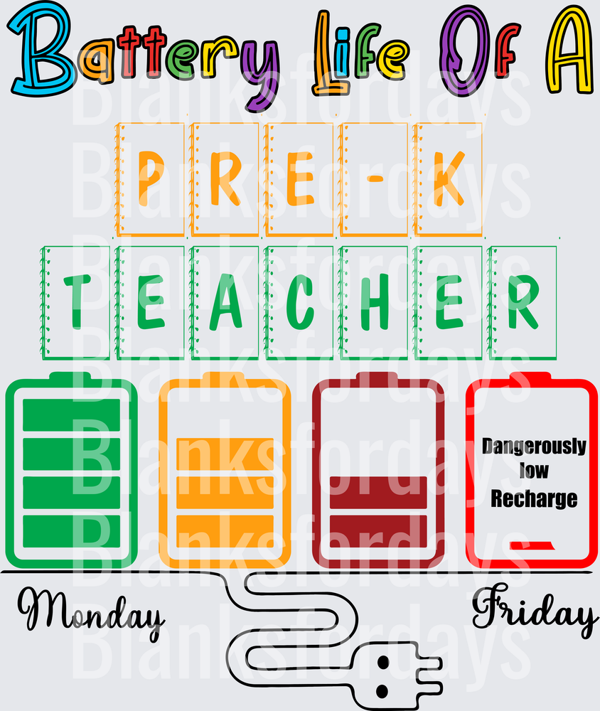 Battery Life Of A Pre-K Teacher Monday To Friday (DTF)