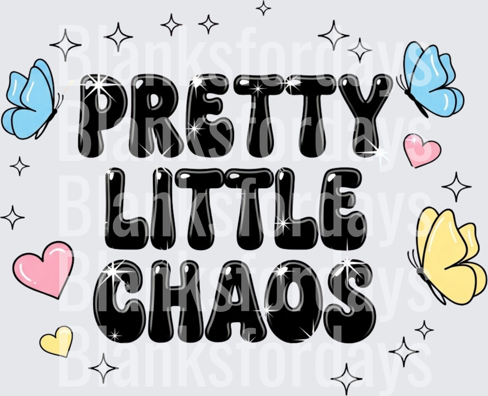 Pretty Little Chaos Balloon Letters Butterflies Hearts Sparkles (DTF)