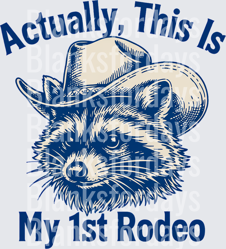 Actually This Is My 1st Rodeo Cowboy Raccoon (DTF)