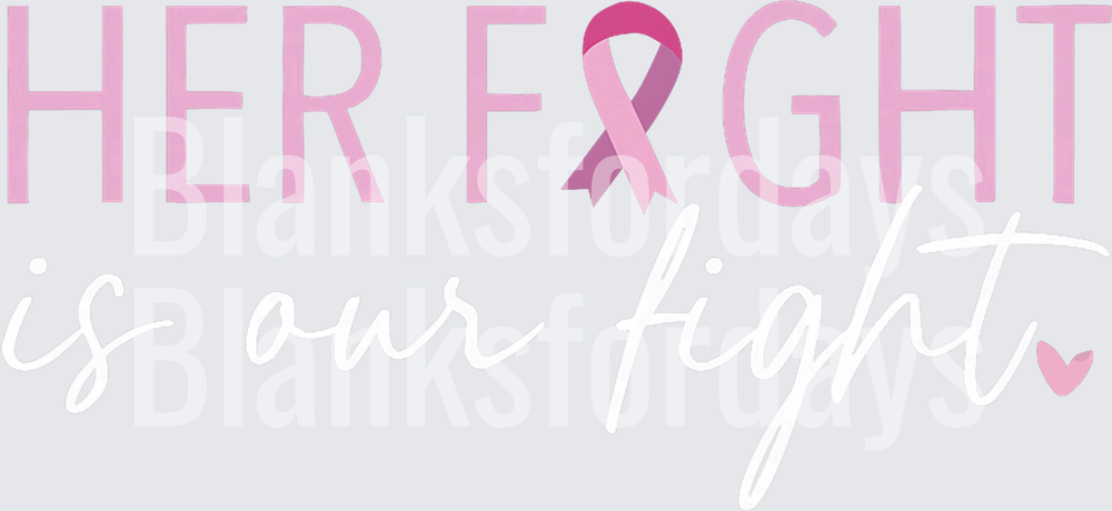 Her Fight Is Our Fight Breast Cancer Awareness Pink Ribbon (DTF)