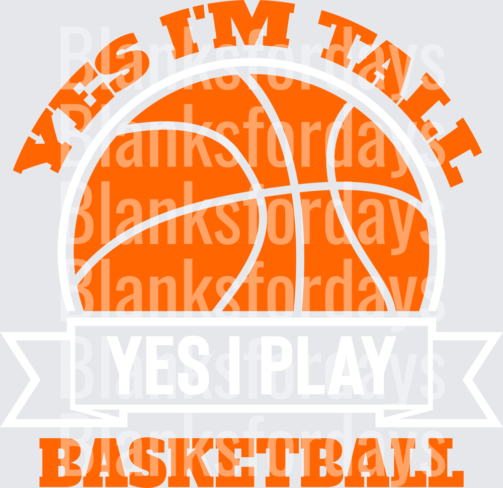 Yes I'm Tall Yes I Play Basketball Funny Sports Design (DTF)