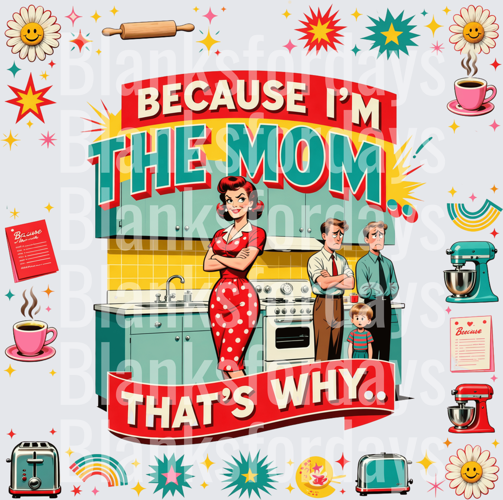 Because I'm The Mom That's Why Retro Kitchen Housewife (DTF)