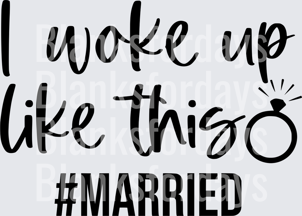 I Woke Up Like This #Married Diamond Ring Bride Design (DTF)
