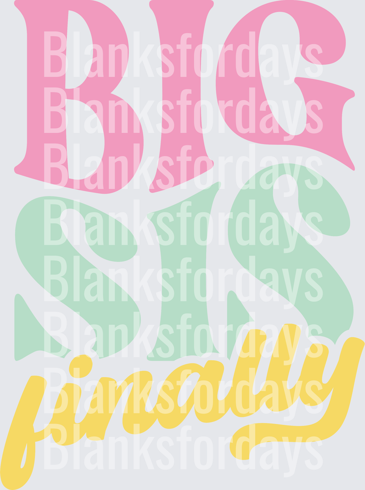 Big Sis Finally Pastel Typography Stacked Letter Design (DTF)