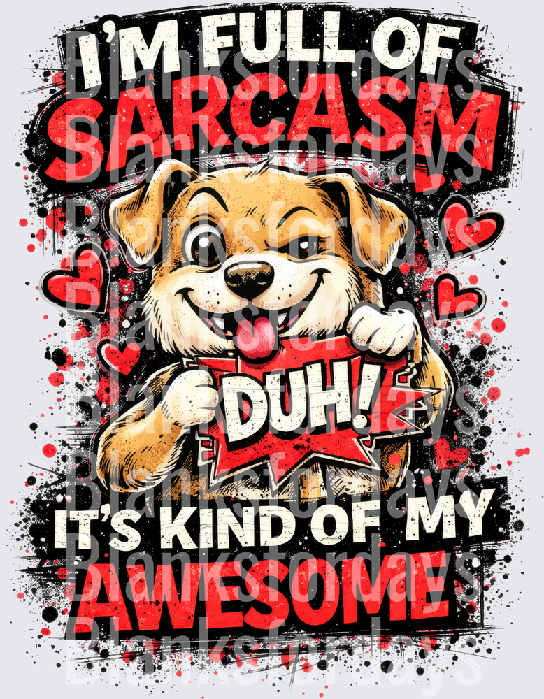 I'm Full Of Sarcasm Duh It's Kind Of My Awesome Funny Dog (DTF)