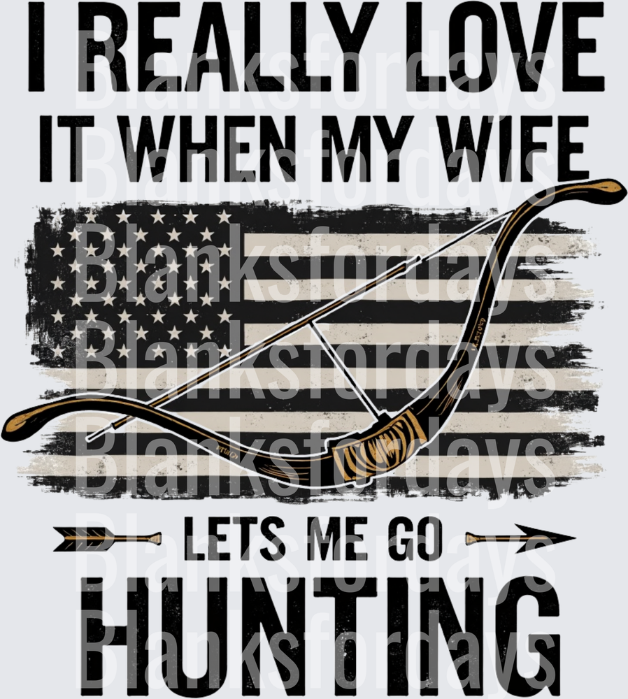 I Really Love It When My Wife Lets Me Go Hunting Bow Flag (DTF)