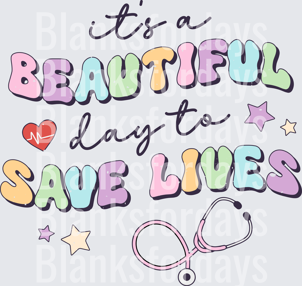 It's A Beautiful Day To Save Lives Nurse Pastel Design (DTF)