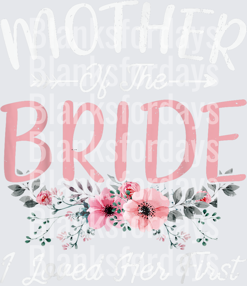 Mother of the Bride I Loved Her First Floral Wedding (DTF)