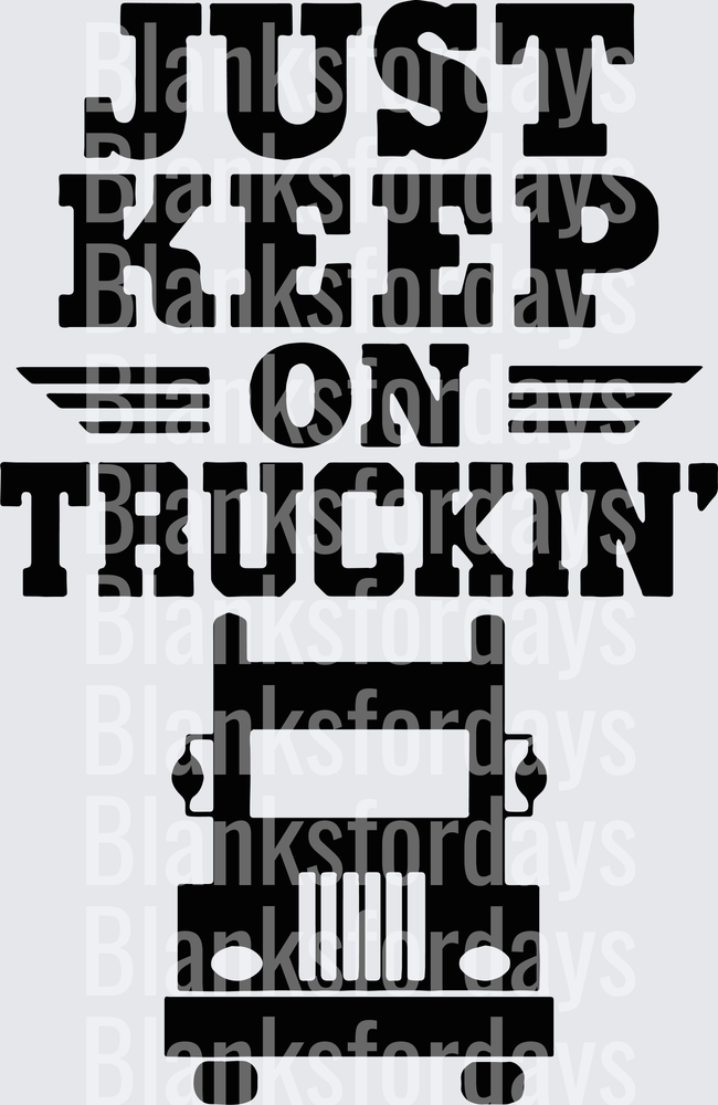 Just Keep On Truckin' Semi Truck Front View Graphic (DTF)
