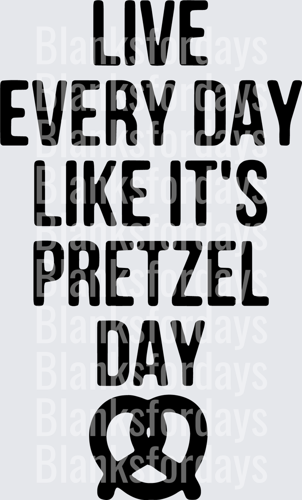 Live Every Day Like It's Pretzel Day The Office Quote (DTF)