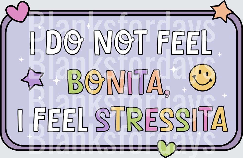 I Do Not Feel Bonita I Feel Stressita Pastel Funny Quote (DTF)