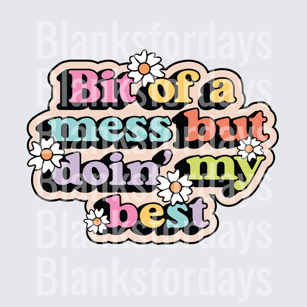 Bit of a Mess But Doin My Best Retro Floral Quote (DTF)
