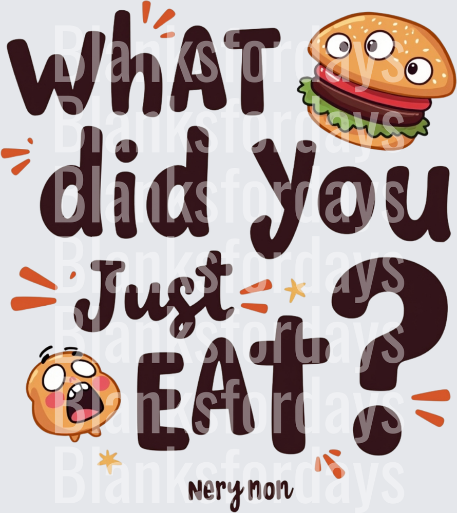 What Did You Just Eat Funny Burger Cartoon Food Quote (DTF)