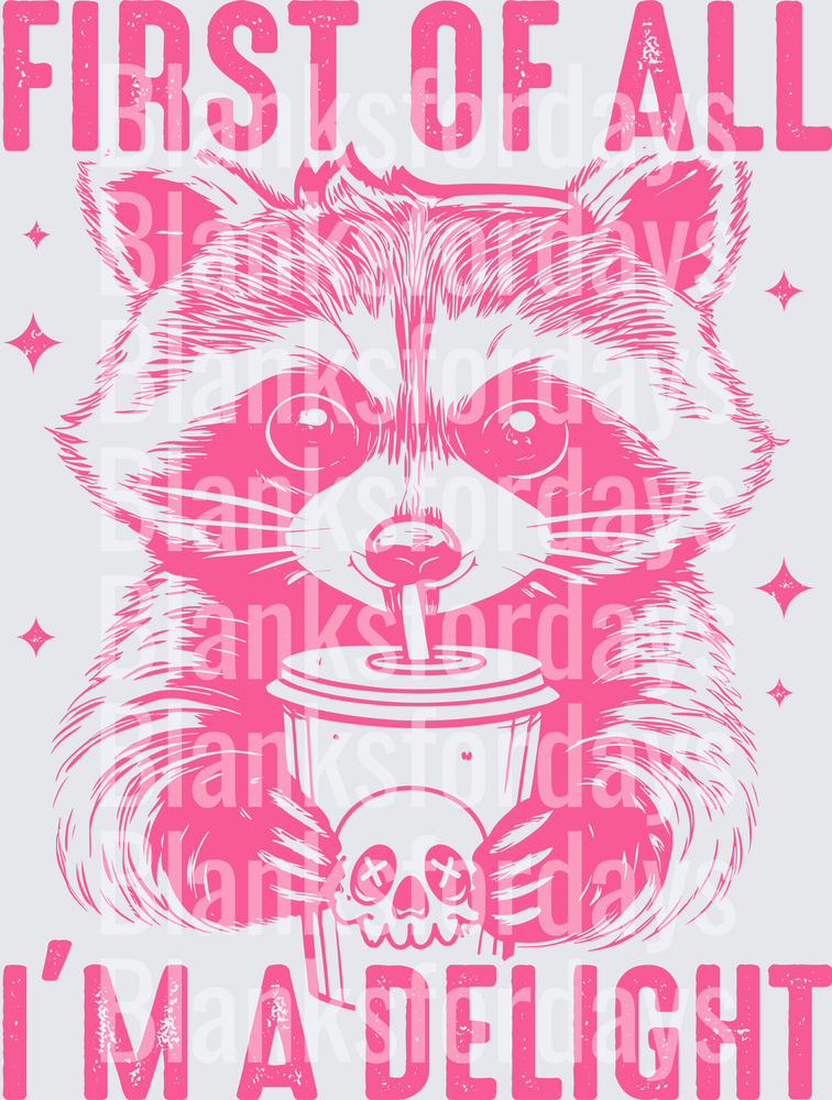 First Of All I'm A Delight Sassy Raccoon With Coffee (DTF)