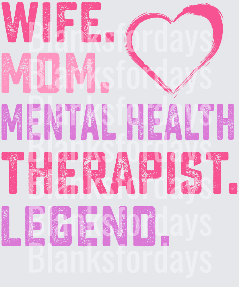 Wife Mom Mental Health Therapist Legend Pink Heart Design (DTF)