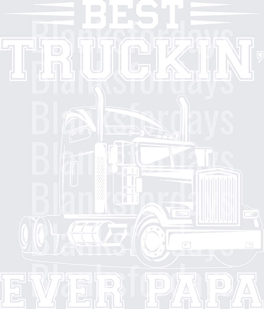 Best Truckin' Ever Papa Semi Truck Graphic Design (DTF)