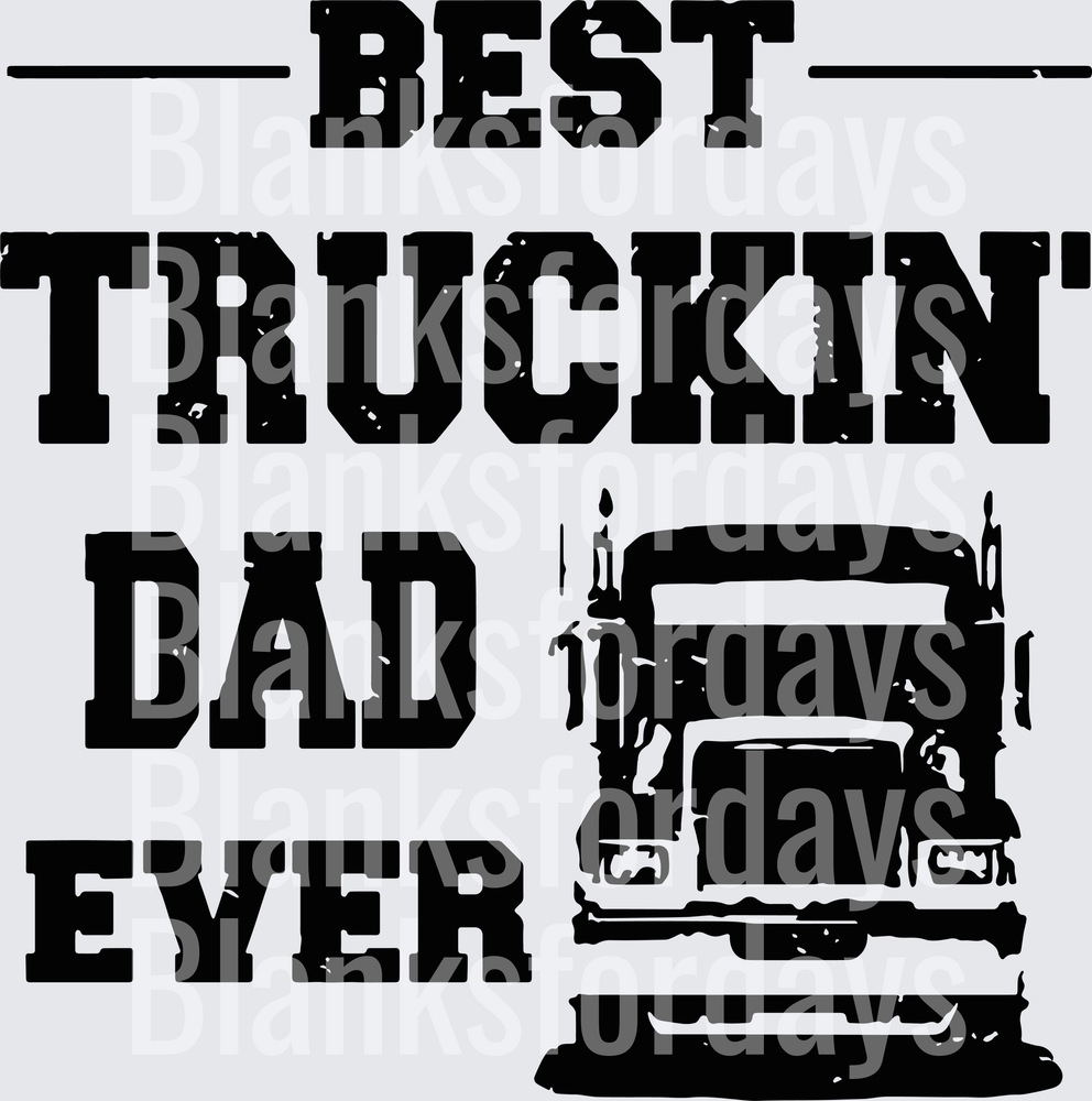 Best Truckin' Dad Ever Semi Truck Distressed Grunge Design (DTF)