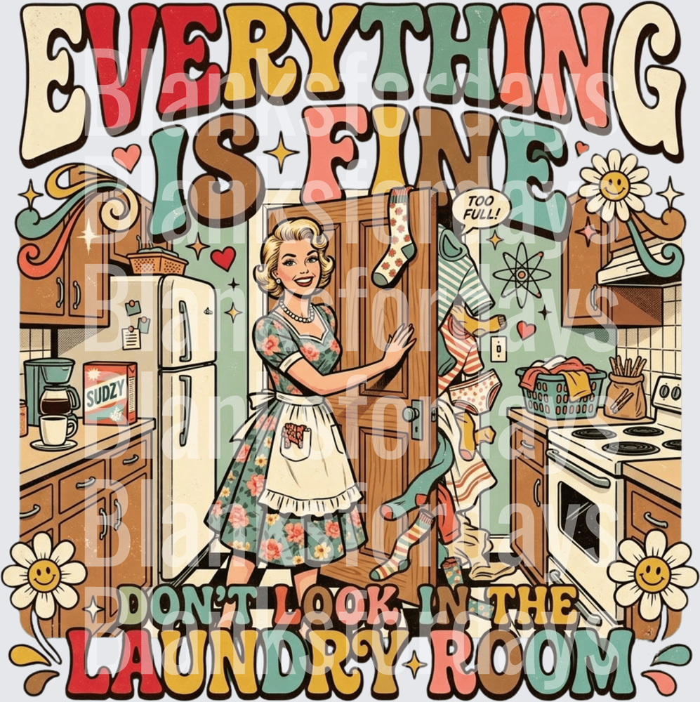 Everything Is Fine Don't Look In The Laundry Room Retro Housewife (DTF)