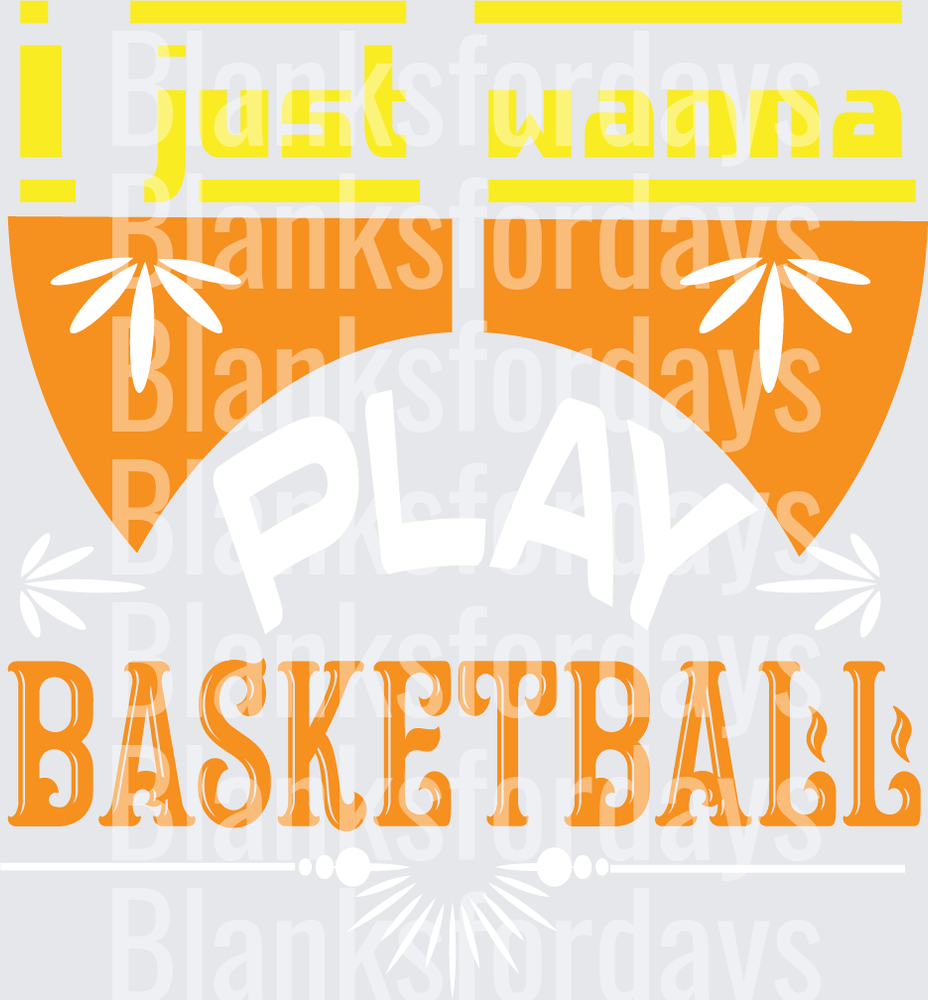 I Just Wanna Play Basketball Bold Orange and Yellow Design (DTF)