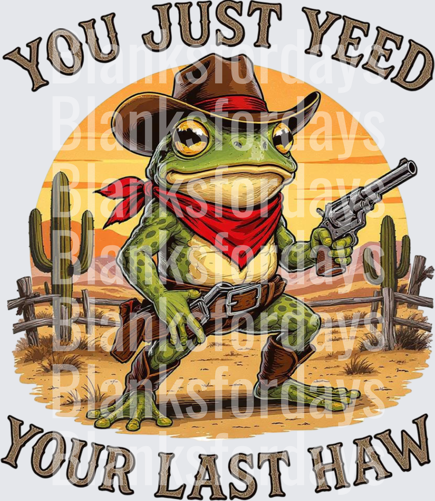 You Just Yeed Your Last Haw Cowboy Frog Western Desert (DTF)