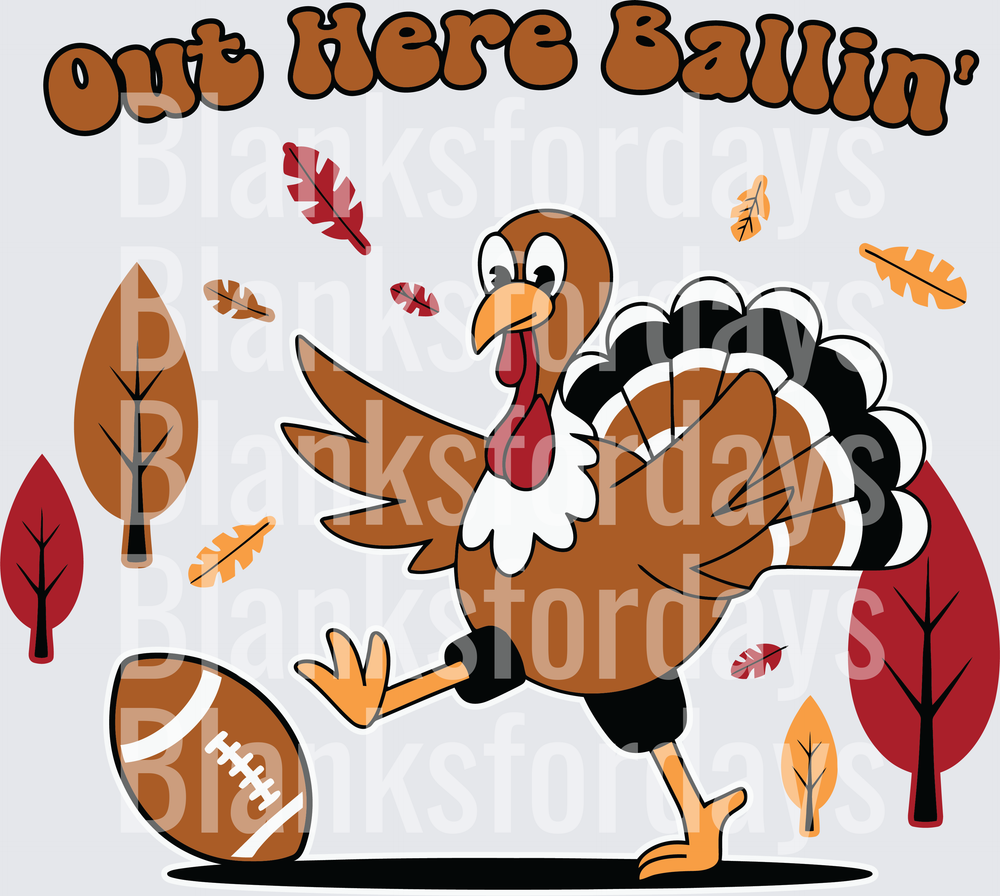 Out Here Ballin' Thanksgiving Turkey Football Fall Leaves (DTF)