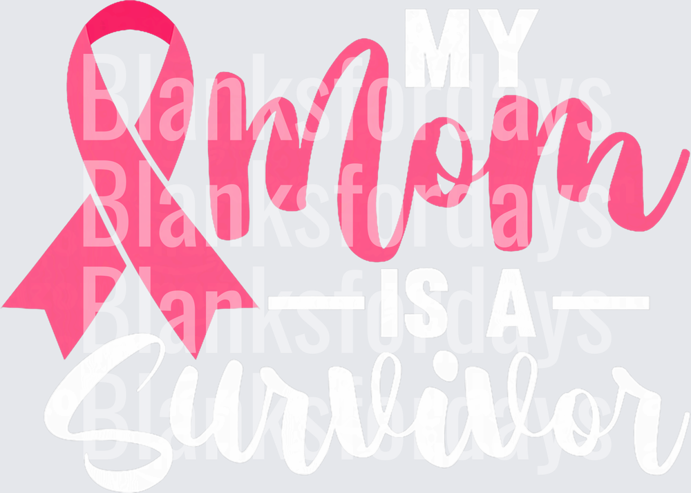 My Mom Is A Survivor Breast Cancer Awareness Pink Ribbon (DTF)