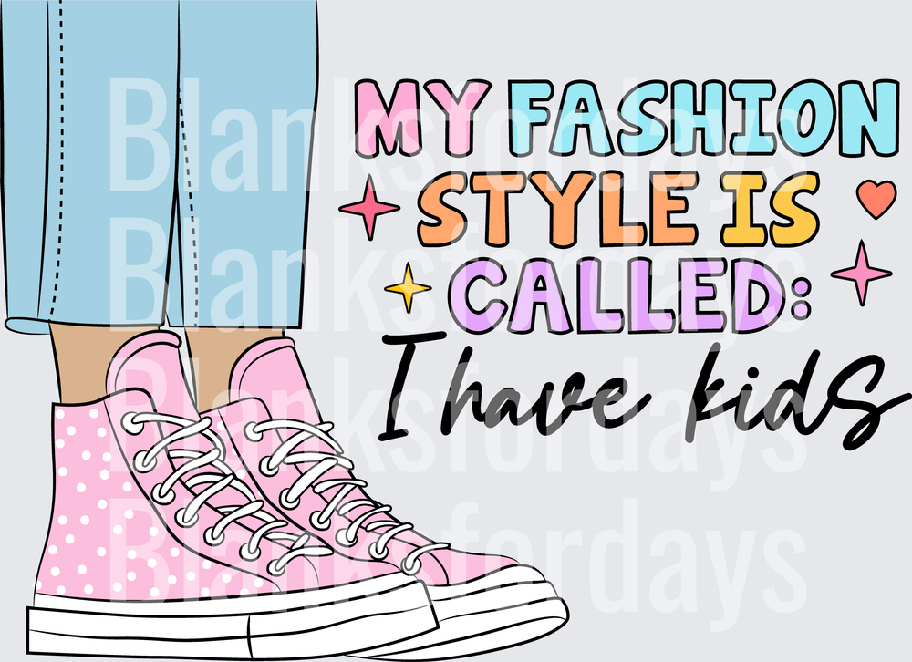 My Fashion Style Is Called I Have Kids Pink Sneakers Mom (DTF)