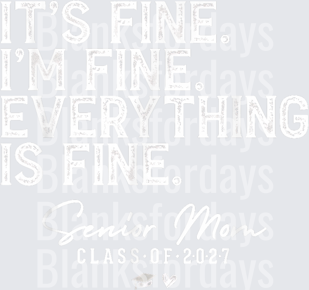 It's Fine I'm Fine Everything Is Fine Senior Mom Class of 2027 (DTF)