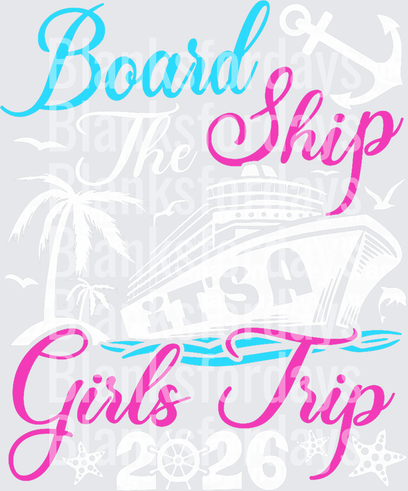 Board The Ship It's A Girls Trip 2026 Cruise Design (DTF)