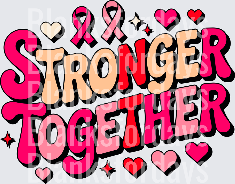 Stronger Together Breast Cancer Awareness Ribbon Hearts Bold (DTF)