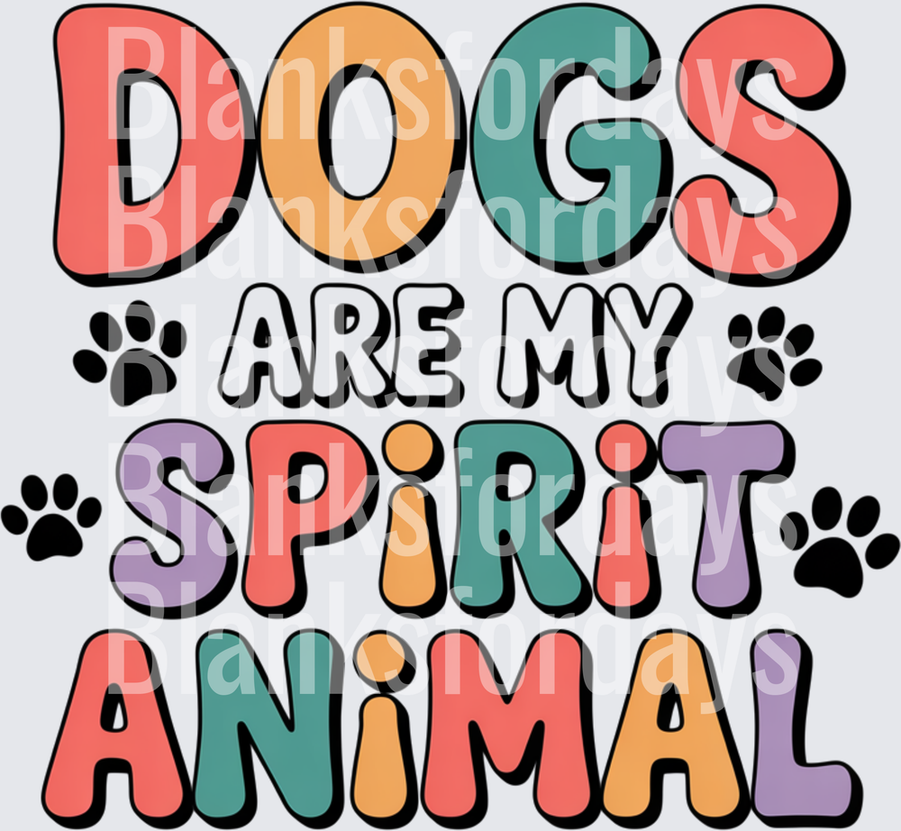 Dogs Are My Spirit Animal Colorful Paw Print Bold Text (DTF)