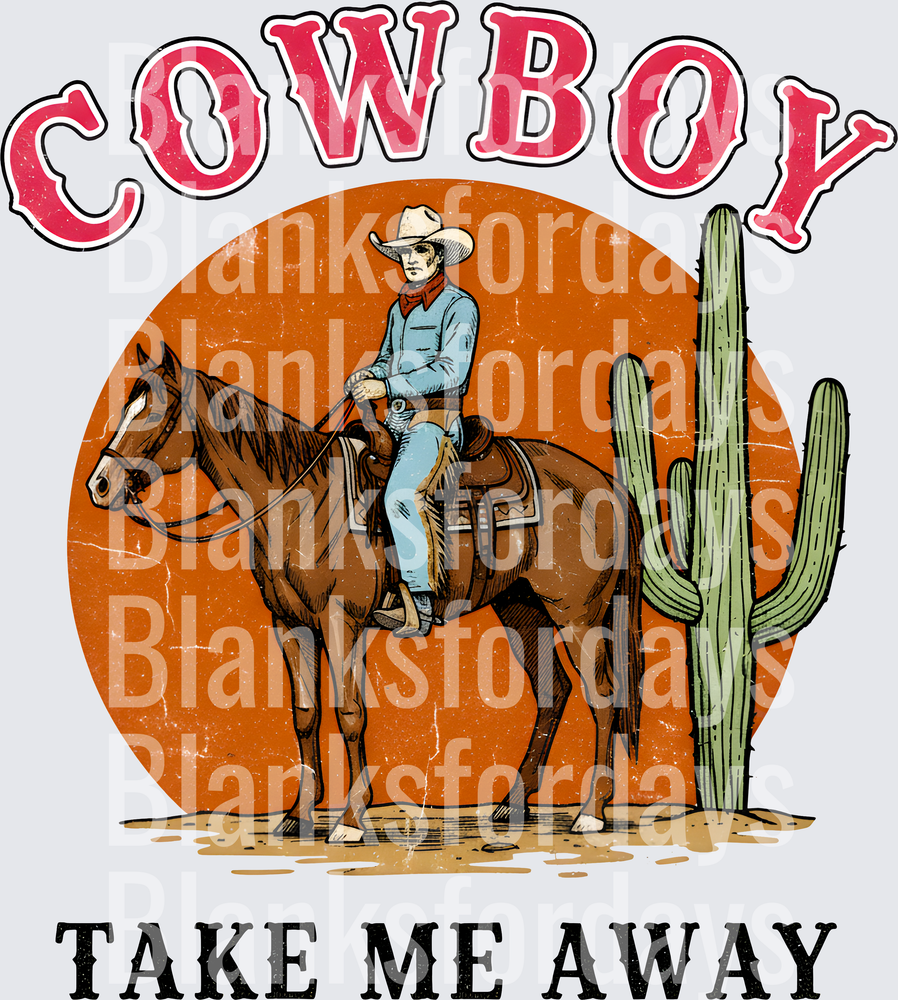 Cowboy Take Me Away Western Rider Horse Cactus Sunset (DTF)