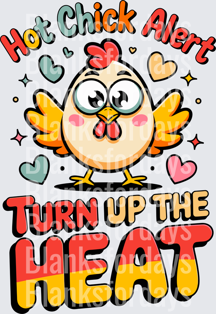Hot Chick Alert Turn Up The Heat Funny Cartoon Chicken (DTF)