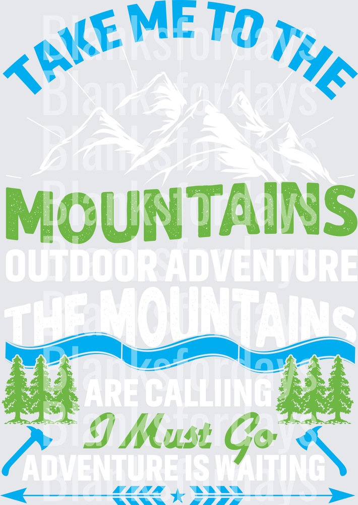 Take Me To The Mountains Are Calling I Must Go Outdoor Adventure (DTF)