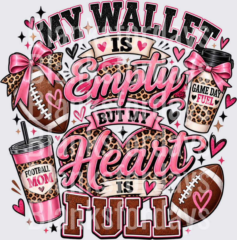 My Wallet Is Empty But My Heart Is Full Football Mom (DTF)