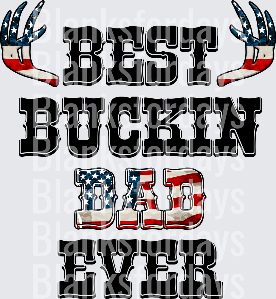 Best Buckin Dad Ever American Flag Deer Antlers Patriotic (DTF)