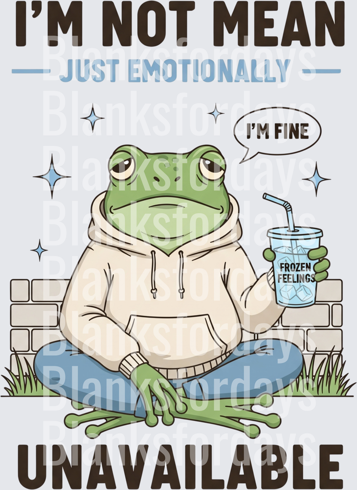 I'm Not Mean Just Emotionally Unavailable Frog Frozen Feelings (DTF)