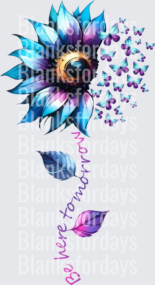 Be Here Tomorrow Blue Purple Sunflower Butterfly Mental Health (DTF)