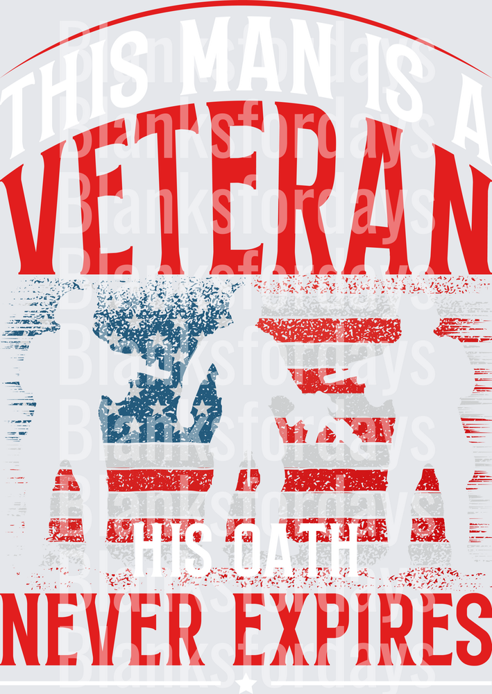 This Man Is A Veteran His Oath Never Expires Patriotic USA Flag (DTF)