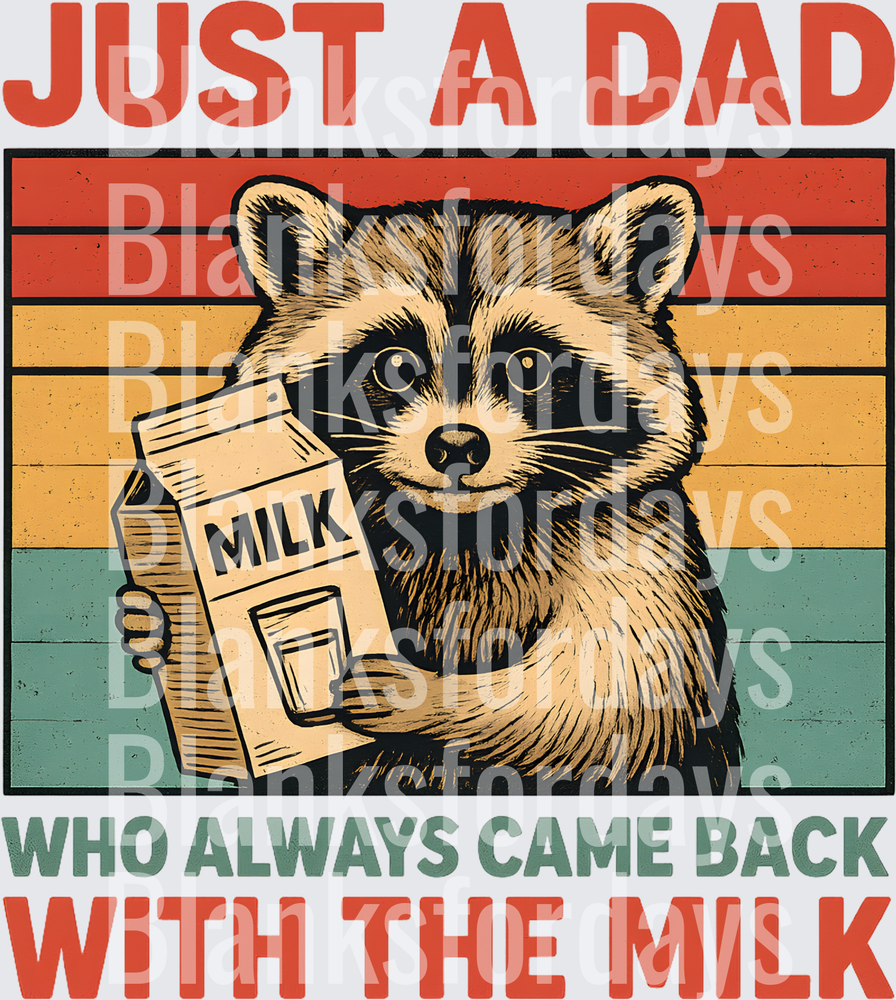 Just A Dad Who Always Came Back With The Milk Raccoon (DTF)