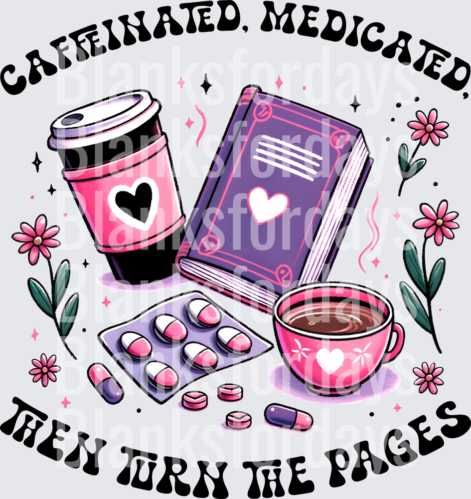 Caffeinated Medicated Then Turn The Pages Book Reader (DTF)