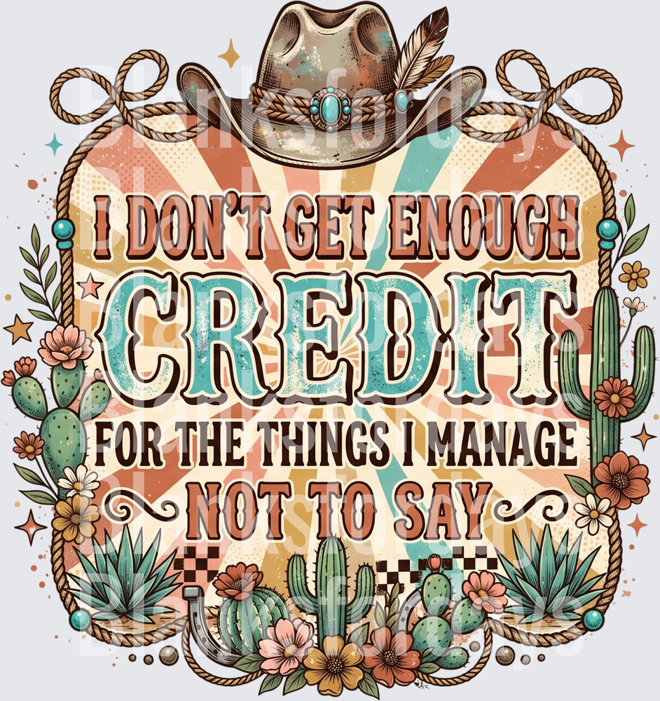 I Don't Get Enough Credit Western Cowboy Hat Cactus Floral (DTF)