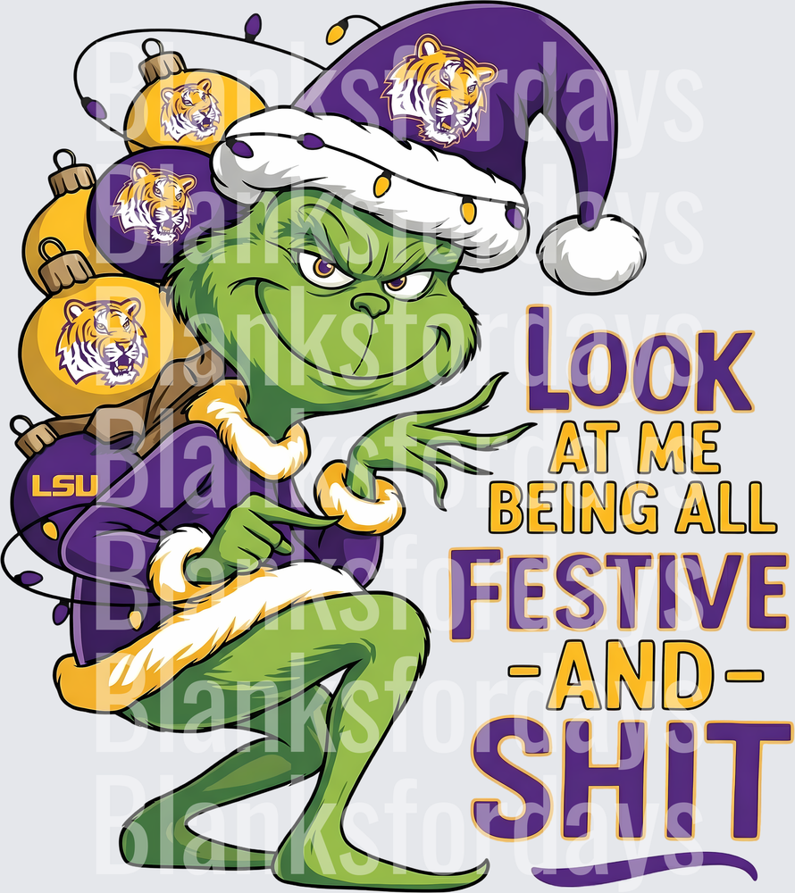 Grinch LSU Tigers Christmas Look At Me Being All Festive (DTF)